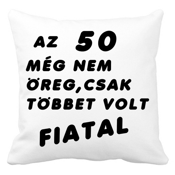 50? Fiatal!-Párnahuzat, Díszpárnahuzat