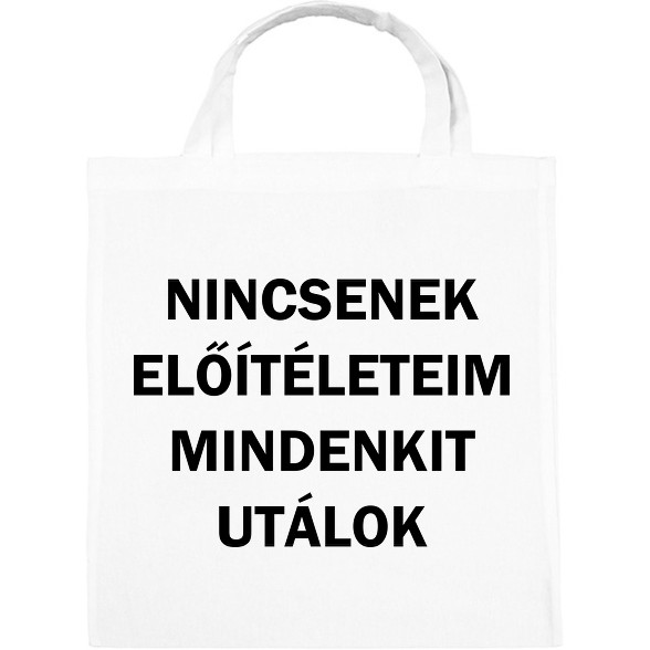 Nincsenek előítéleteim, mindenkit utálok-Vászontáska