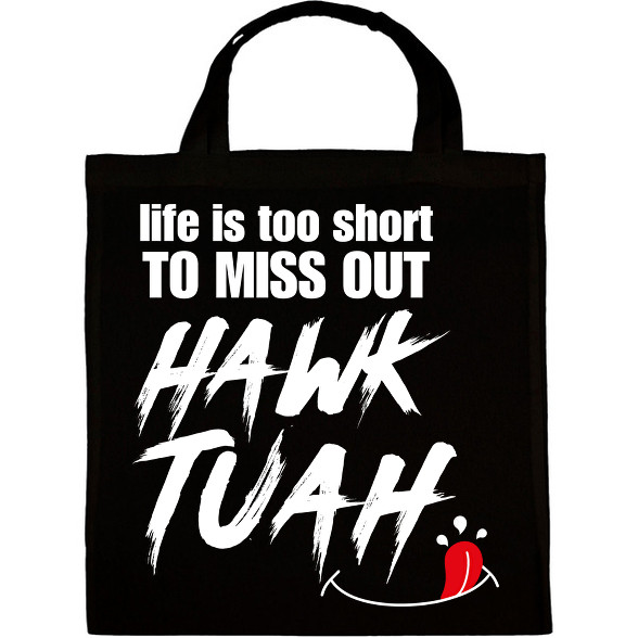 Life is too short to miss Hawk Tuah…-Vászontáska