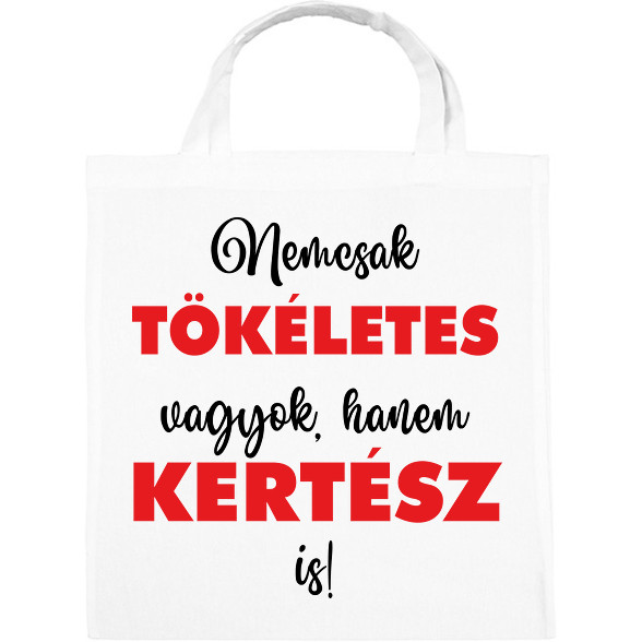 Nem csak tökéletes vagyok, hanem kertész is!-Vászontáska