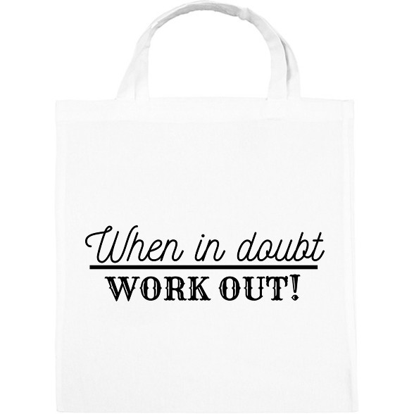 When IN doubt work OUT-Vászontáska