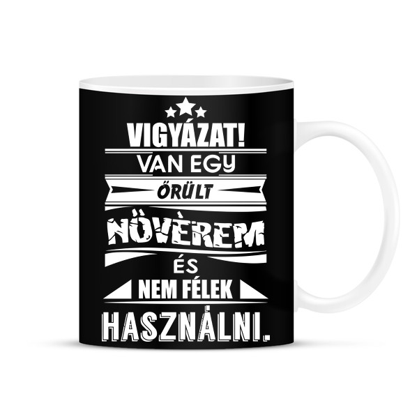 Van egy őrült nővérem és...-Bögre