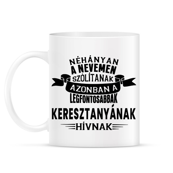 A legfontosabbak Keresztanyának hívnak.-Bögre