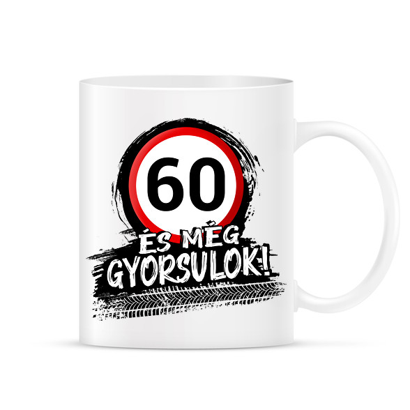 60 és még gyorsulok-Bögre