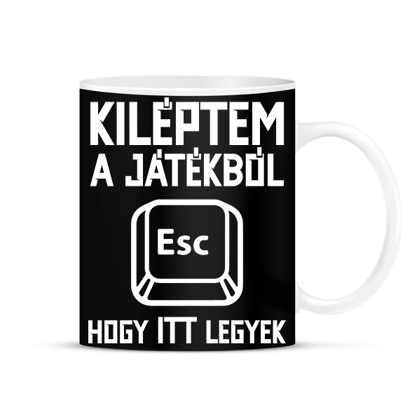 Kiléptem a játékból, hogy itt legyek-Bögre