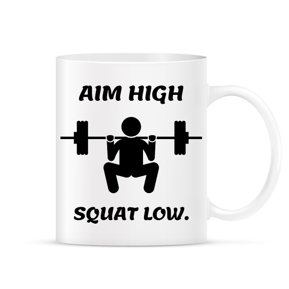 Aim high. Squat low.-Bögre