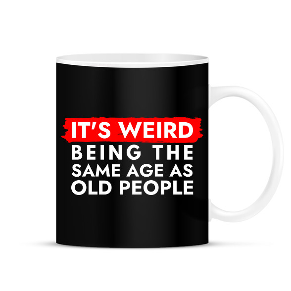 It's weird being the same age as old people-Bögre