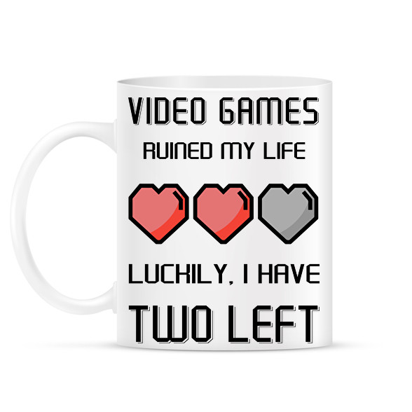 Video Games ruined my life - Luckily I have two left-Bögre