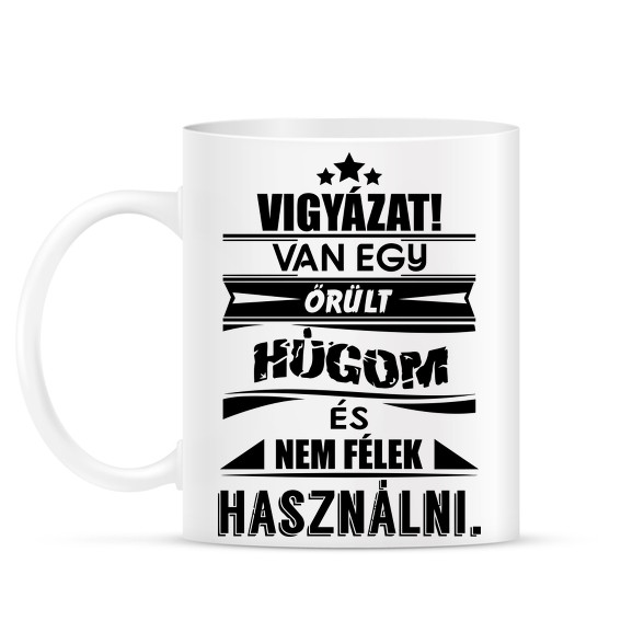 Van egy őrült húgom és...-Bögre