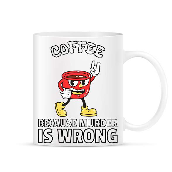 Coffee - because murder is wrong-Bögre