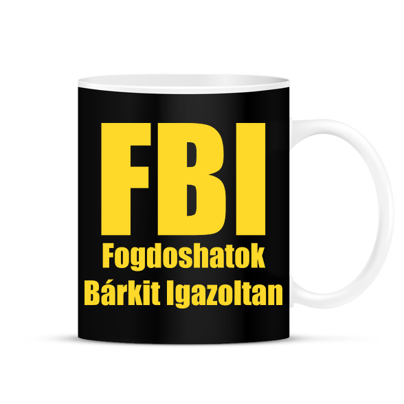 FBI - Fogdoshatok bárkit igazoltan-Bögre