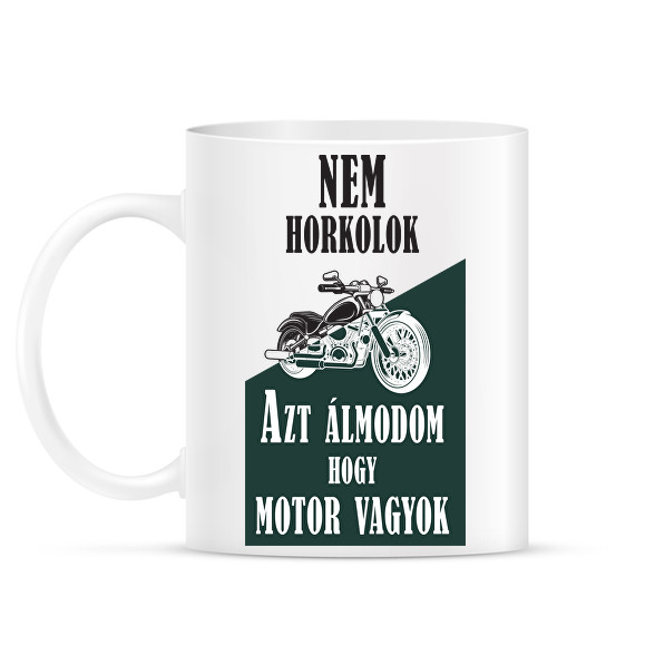 Nem horkolok, azt álmodom, hogy motor vagyok-Bögre