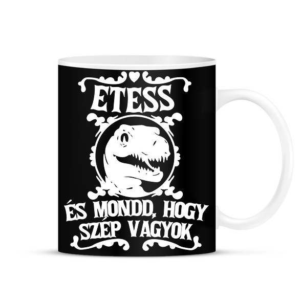 Etess és mondd, hogy szép vagyok!-Bögre