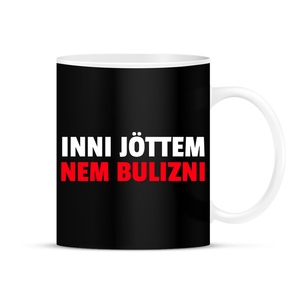 INNI JÖTTEM NEM BULIZNI-Bögre