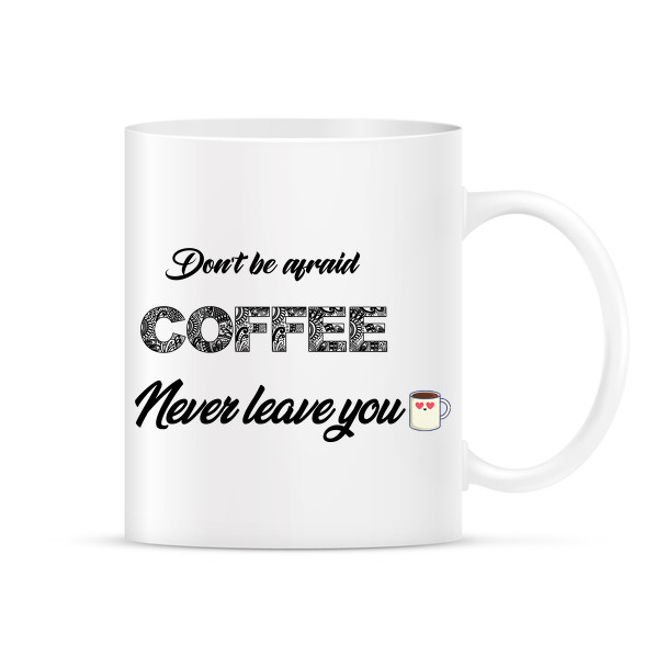 Coffee Never Leave You!-Bögre