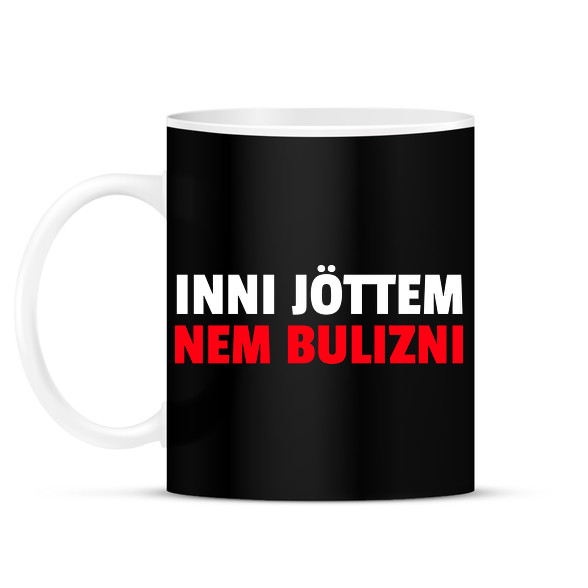 INNI JÖTTEM NEM BULIZNI-Bögre