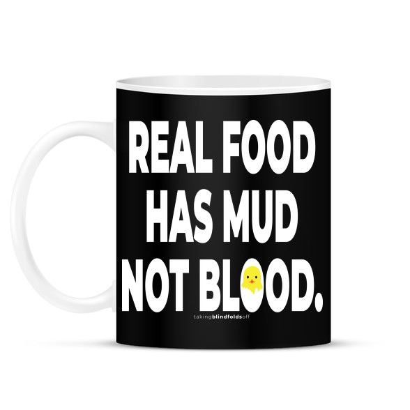 Real food has mud not blood. - vegán aktivista grafika #12-Bögre