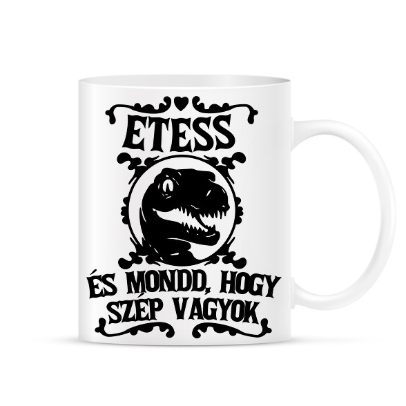 Etess és mondd, hogy szép vagyok!-Bögre