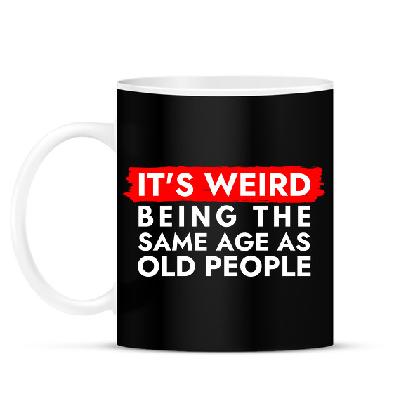 It's weird being the same age as old people-Bögre