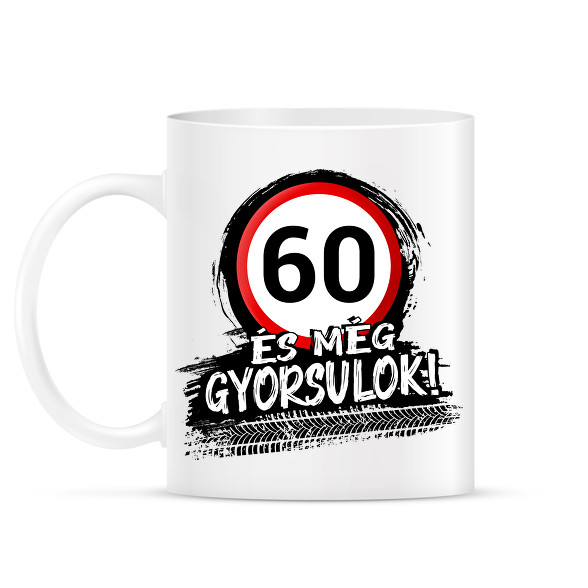 60 és még gyorsulok-Bögre