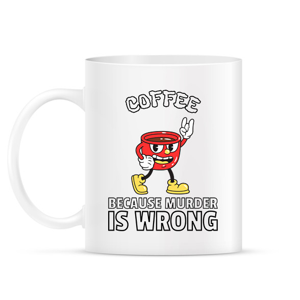 Coffee - because murder is wrong-Bögre