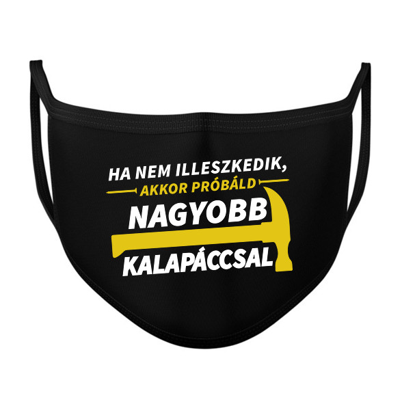 Nagyobb kalapáccsal-Szájmaszk