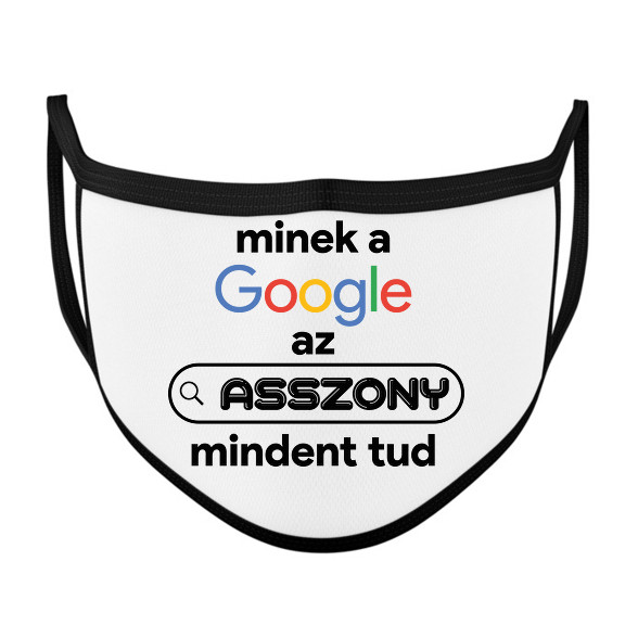 Minek a google az asszony mindent tud-Szájmaszk