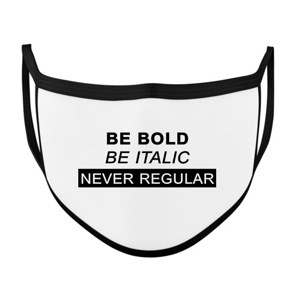 Be bold, be italic-Szájmaszk