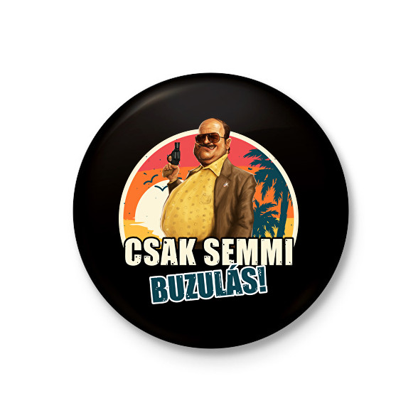 Torrente - Csak semmi buzulás!-Kitűző, hűtőmágnes