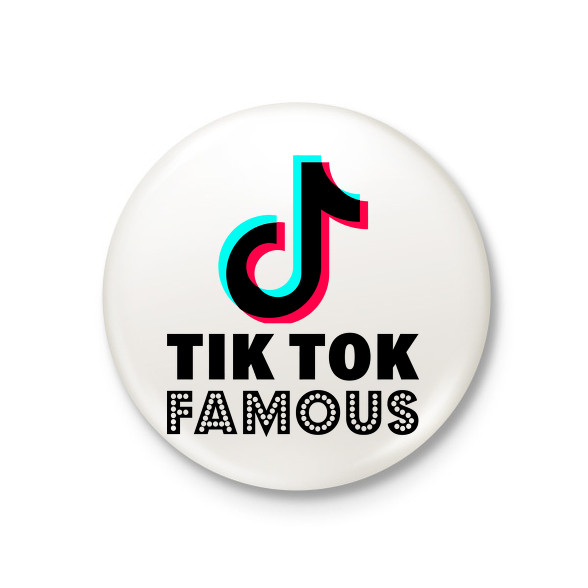 Tiktok Famous-Kitűző, hűtőmágnes