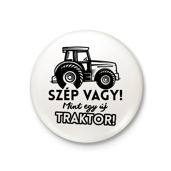 Szép vagy mint egy új traktor-Kitűző, hűtőmágnes