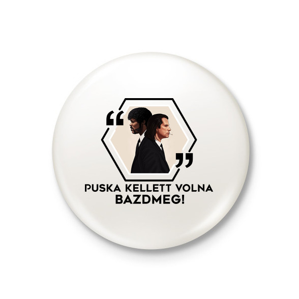 Puska kellett volna!-Kitűző, hűtőmágnes