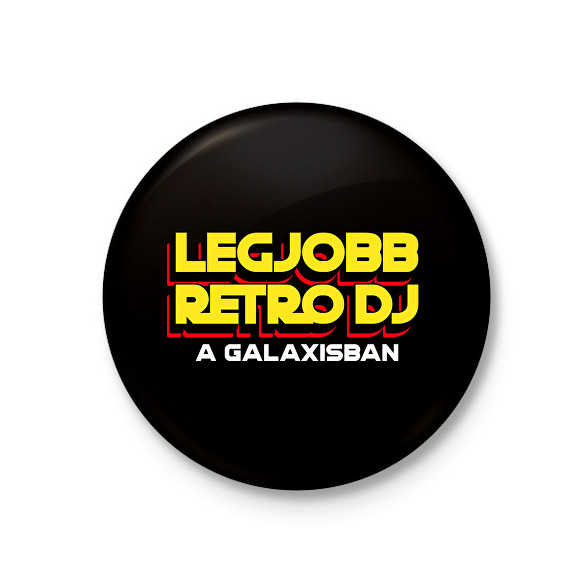 LEGJOBB RETRO DJ A GALAXISBAN-Kitűző, hűtőmágnes