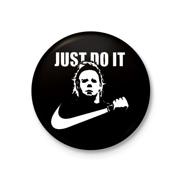 just do it Michael Myers-Kitűző, hűtőmágnes