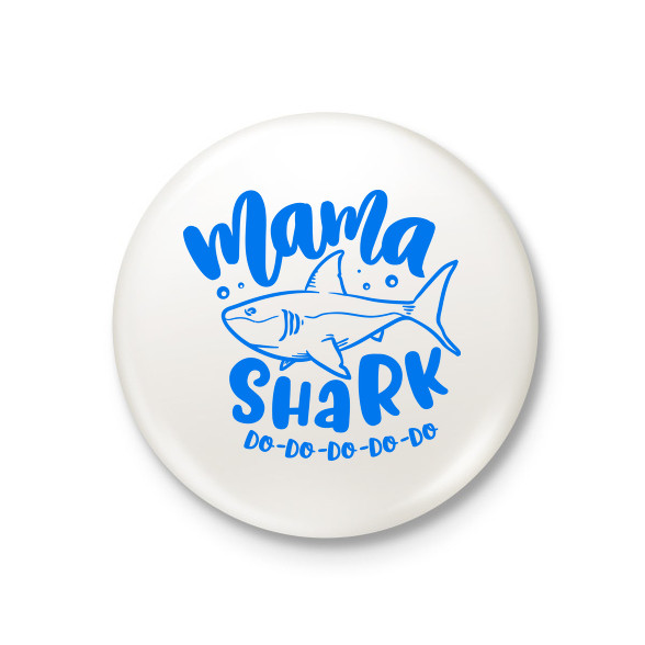 Mama shark do do do-Kitűző, hűtőmágnes