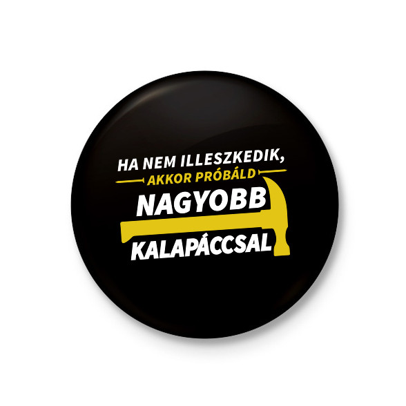 Nagyobb kalapáccsal-Kitűző, hűtőmágnes