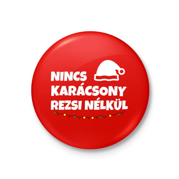 NINCS KARÁCSONY REZSI NÉLKÜL-Kitűző, hűtőmágnes