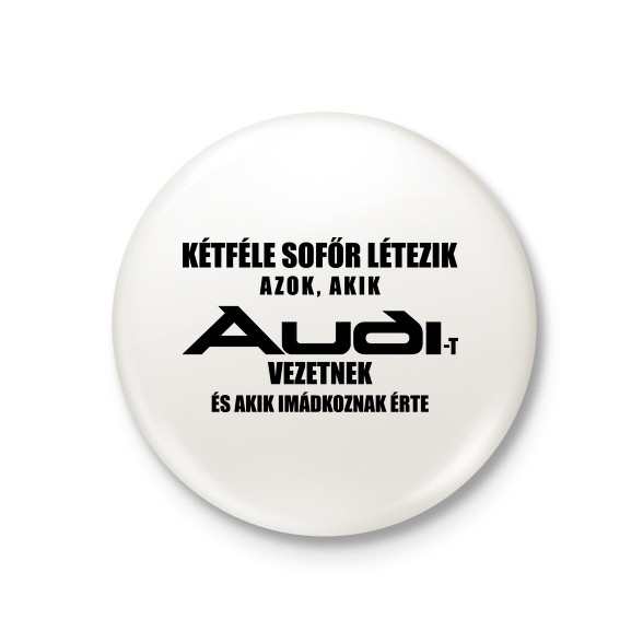 Kétféle Audi Sofőr-Kitűző, hűtőmágnes