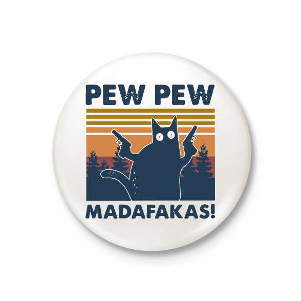 Pew Pew Madafakas cica-Kitűző, hűtőmágnes