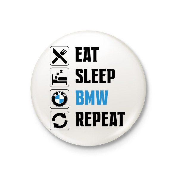 Eat Sleep Bmw-Kitűző, hűtőmágnes