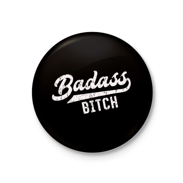 Badass b*tch-Kitűző, hűtőmágnes