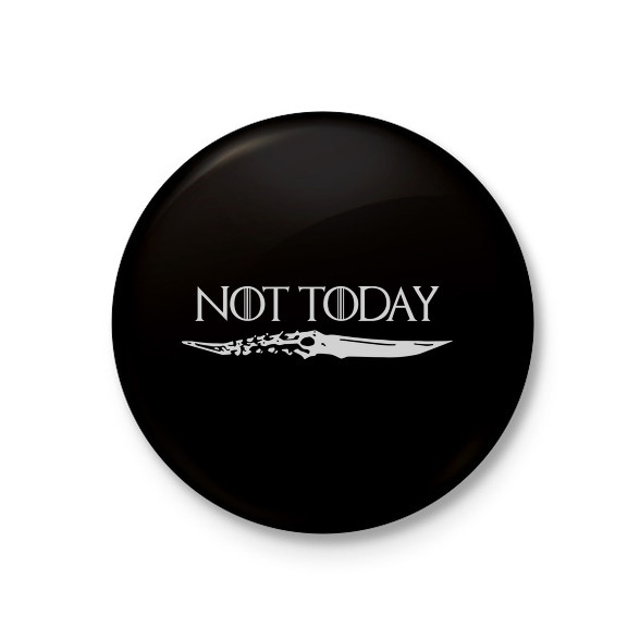 Not Today-Kitűző, hűtőmágnes