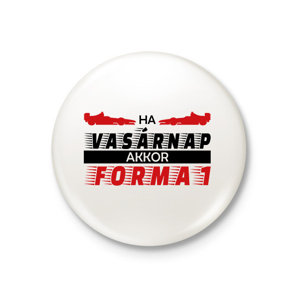 Vasárnap - Forma 1-Kitűző, hűtőmágnes