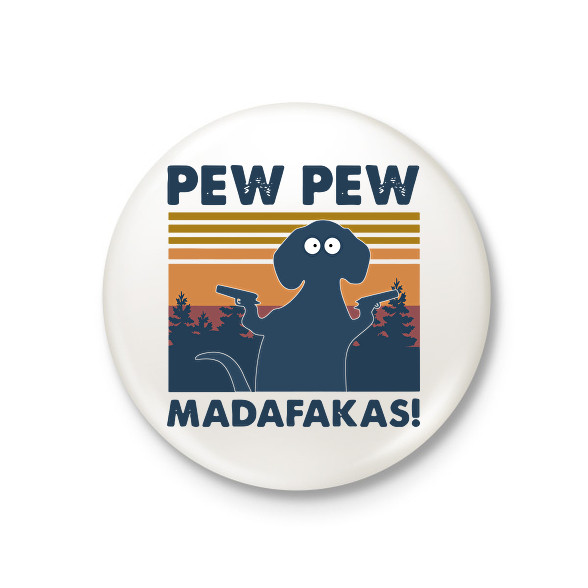 Pew pew madafakas kutya-Kitűző, hűtőmágnes