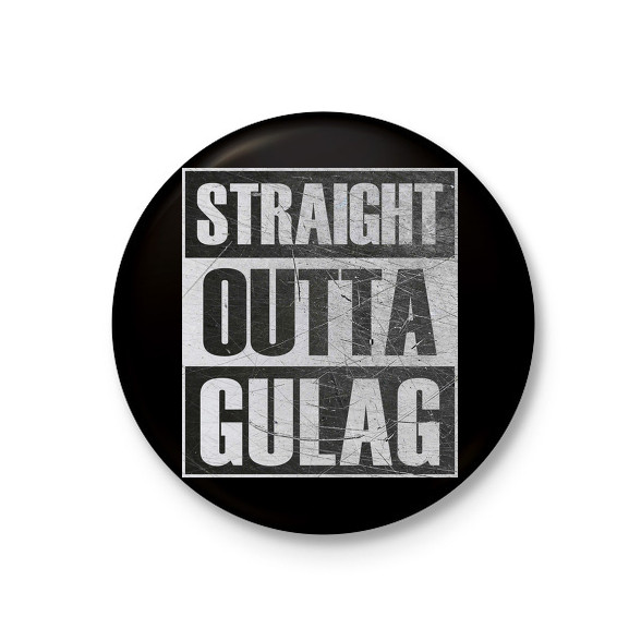 Straight Outta Gulag-Kitűző, hűtőmágnes