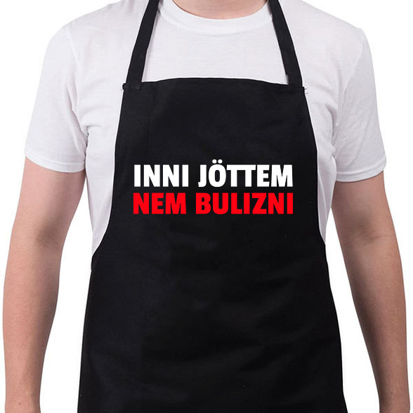 INNI JÖTTEM NEM BULIZNI-Kötény