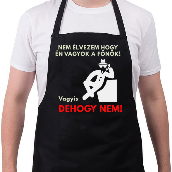 NEM ÉLVEZEM HOGY ÉN VAGYOK A FŐNŐK-Kötény