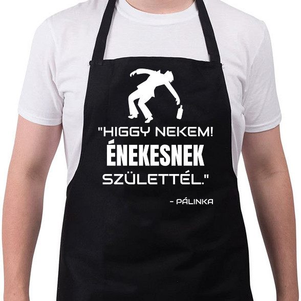 ÉNEKESNEK SZÜLETTÉL - PÁLINKA-Kötény