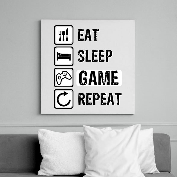 Eat, Sleep, Game, Repeat-Vászonkép