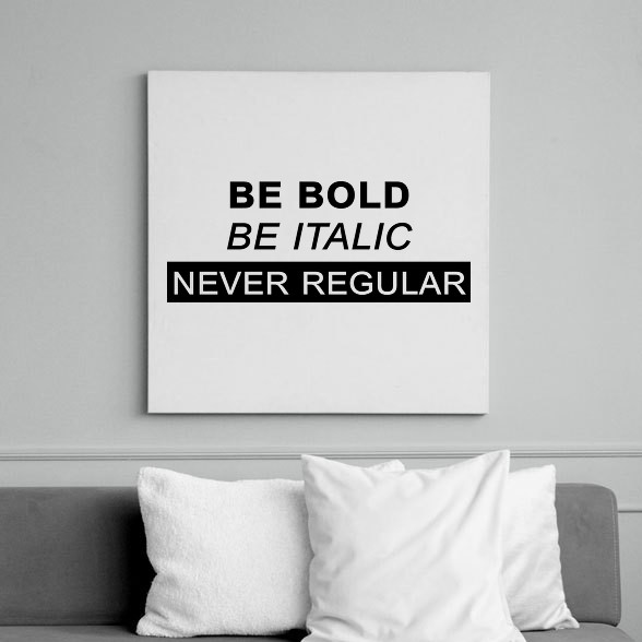 Be bold, be italic-Vászonkép